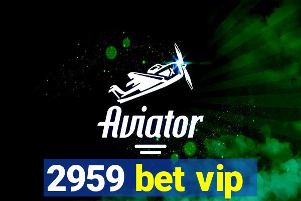 2959 bet vip